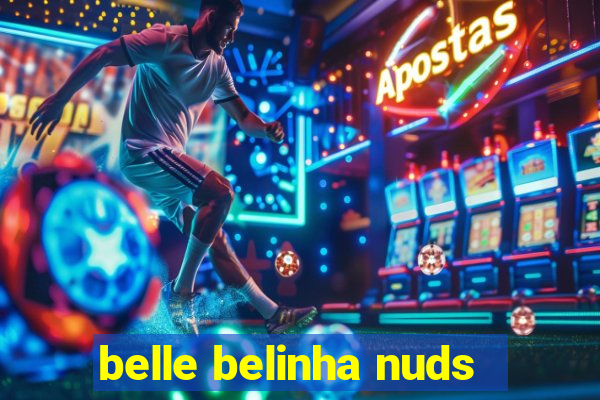 belle belinha nuds